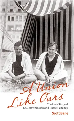 Únia ako naša: Matthiessena a Russella Cheneyho - A Union Like Ours: The Love Story of F. O. Matthiessen and Russell Cheney