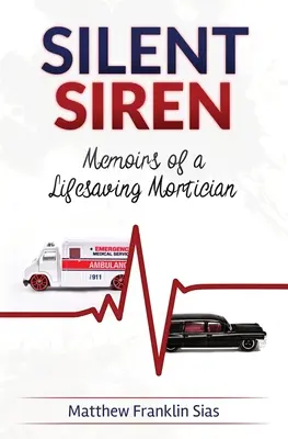 Tichá siréna: Spomienky smrteľníka, ktorý zachraňoval životy - Silent Siren: Memoirs of a LifeSaving Mortician