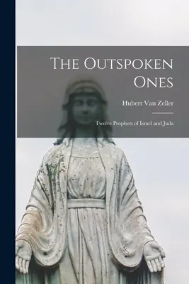 Vyslovení; Dvanásť prorokov Izraela a Judska - The Outspoken Ones; Twelve Prophets of Israel and Juda