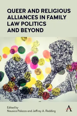 Queer a náboženské aliancie v politike rodinného práva a mimo nej - Queer and Religious Alliances in Family Law Politics and Beyond
