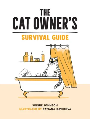 Príručka majiteľa mačky na prežitie - veselé rady pre tlapkový život s vaším chlpatým štvornohým najlepším priateľom - Cat Owner's Survival Guide - Hilarious Advice for a Pawsitive Life with Your Furry Four-Legged Best Friend