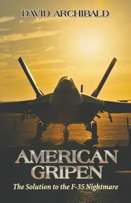 Americký Gripen: Riešenie nočnej mory F-35 - American Gripen: The Solution to the F-35 Nightmare