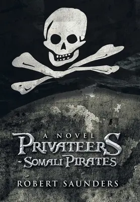 Súkromníci - somálski piráti - Privateers - Somali Pirates