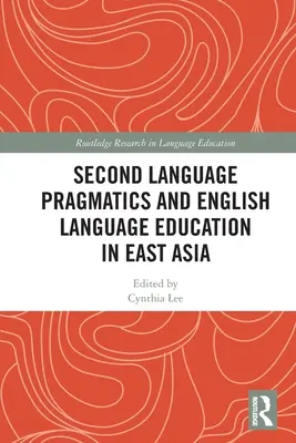 Pragmatika druhého jazyka a výučba anglického jazyka vo východnej Ázii - Second Language Pragmatics and English Language Education in East Asia
