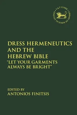 Hermeneutika šiat a hebrejská Biblia: Nech je tvoj odev vždy jasný - Dress Hermeneutics and the Hebrew Bible: Let Your Garments Always Be Bright