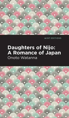 Dcéry Nijo: Nijo: japonský román - Daughters of Nijo: A Romance of Japan
