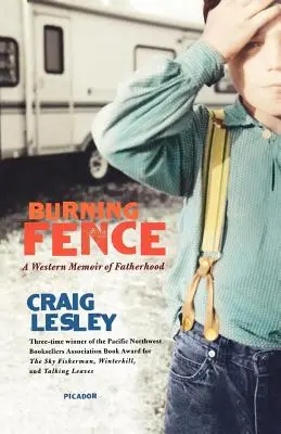 Horiaci plot: A Western Memoir of Fatherhood (Westernové memoáre o otcovstve) - Burning Fence: A Western Memoir of Fatherhood