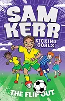 Flip Out: Sam Kerr: Kick Goals #1: Kick Goals #1 - Flip Out: Sam Kerr: Kicking Goals #1