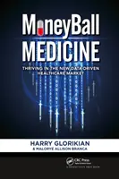 Moneyball Medicine: Vydarený vývoj na novom trhu zdravotnej starostlivosti založenom na údajoch - Moneyball Medicine: Thriving in the New Data-Driven Healthcare Market