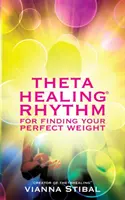 Rytmus ThetaHealing (R) pre nájdenie dokonalej hmotnosti - ThetaHealing (R) Rhythm for Finding Your Perfect Weight
