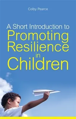 Krátky úvod do podpory reziliencie u detí - A Short Introduction to Promoting Resilience in Children