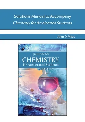 Príručka riešení k učebnici Chemistry for Accelerated Students - Solutions Manual to Accompany Chemistry for Accelerated Students