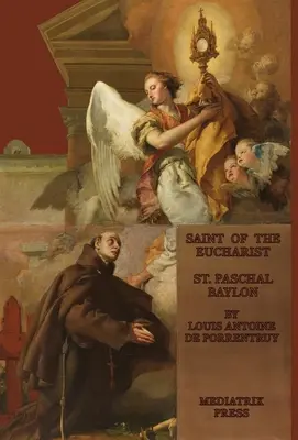 Svätec eucharistie: sv: Paschal Baylon: Svätý Paschal Baylon:  Paschal Baylon: sv. - The Saint of the Eucharist: Saint Paschal Baylon: Saint: St. Paschal Baylon