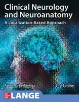 Klinická neurológia a neuroanatómia: A Localization-Based Approach, Second Edition - Clinical Neurology and Neuroanatomy: A Localization-Based Approach, Second Edition