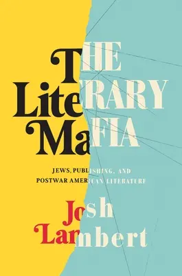 Literárna mafia: Židia, vydavateľstvo a povojnová americká literatúra - The Literary Mafia: Jews, Publishing, and Postwar American Literature