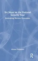 Šesť zastávok na prehliadke národnej bezpečnosti: Prehodnotenie vojnových ekonomík - Six Stops on the National Security Tour: Rethinking Warfare Economies