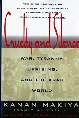 Krutosť a mlčanie: Vojna, tyrania, povstanie a arabský svet - Cruelty and Silence: War, Tyranny, Uprising, and the Arab World