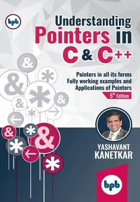 Pochopenie ukazovateľov v jazyku C a C++: (anglické vydanie) - Understanding Pointers in C & C++: Fully working Examples and Applications of Pointers (English Edition)