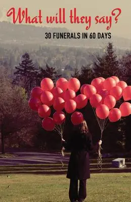 Čo povedia? 30 pohrebov za 60 dní - What Will They Say?: 30 Funerals in 60 Days