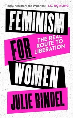 Feminizmus pre ženy: Skutočná cesta k oslobodeniu - Feminism for Women: The Real Route to Liberation