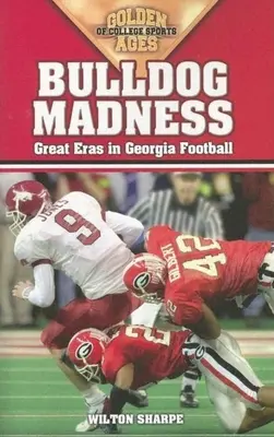 Buldočie šialenstvo: Zlaté éry futbalu v Georgii - Bulldog Madness: Golden Ages of Georgia Football