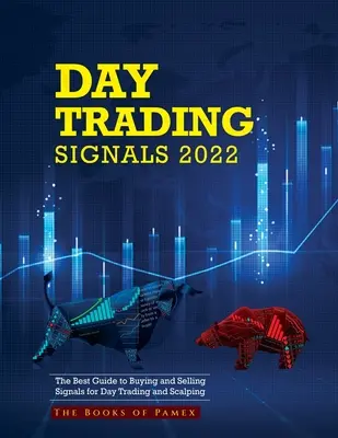 Denné obchodné signály 2022: Najlepší sprievodca nákupnými a predajnými signálmi pre denné obchodovanie a skalpovanie - Day Trading Signals 2022: The Best Guide to Buying and Selling Signals for Day Trading and Scalping