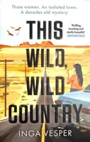 Táto divoká, divoká krajina - od autora knihy Dlhé, dlhé popoludnie - This Wild, Wild Country - From the author of The Long, Long Afternoon