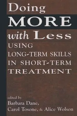 Robiť viac s menej: Využitie dlhodobých zručností pri krátkodobej liečbe - Doing More With Less: Using Long-Term Skills in Short-Term Treatment