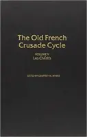 Les Chetifs: 5. zväzok starofrancúzskej krížovej výpravy Cyklozväzok 5 - Les Chetifs: Volume 5 of the Old French Crusade Cyclevolume 5