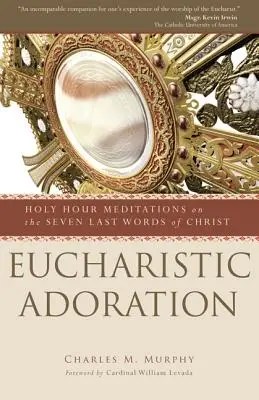Eucharistická adorácia - Eucharistic Adoration