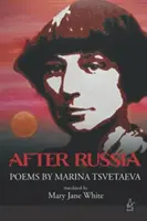 Po Rusku: Básne Mariny Cvetajevovej - After Russia: Poems by Marina Tsvetaeva