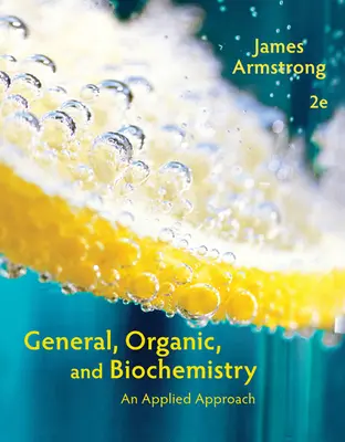General, Organic, and Biochemistry: Applied Approach (Aplikovaný prístup) - General, Organic, and Biochemistry: An Applied Approach