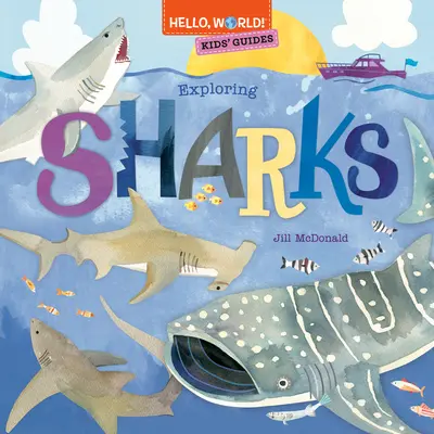 Ahoj, svet! Sprievodcovia pre deti: Vydajte sa do sveta svetových rádcov: Skúmanie žralokov - Hello, World! Kids' Guides: Exploring Sharks