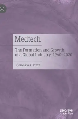 Medtech: Vznik a rast globálneho priemyslu, 1960 - 2020 - Medtech: The Formation and Growth of a Global Industry, 1960-2020