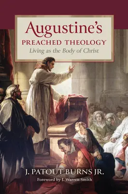 Augustínova kázaná teológia: Augustín: teológia života ako Kristovo telo - Augustine's Preached Theology: Living as the Body of Christ
