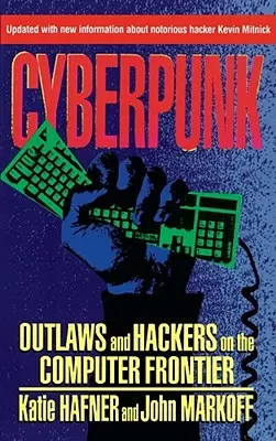 Cyberpunk: Revidované vydanie: Outlaws and Hackers on the Computer Frontier - Cyberpunk: Outlaws and Hackers on the Computer Frontier, Revised