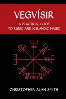 Vegvisir: Praktický sprievodca runovou a islandskou mágiou - Vegvisir: A Practical Guide to Runic and Icelandic Magic