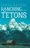 Rančerstvo v Tetonoch - Ranching in the Tetons