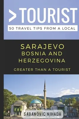 Viac ako turista - Sarajevo Bosna a Hercegovina: 50 cestovateľských tipov od miestnych - Greater Than a Tourist- Sarajevo Bosnia and Herzegovina: 50 Travel Tips from a Local
