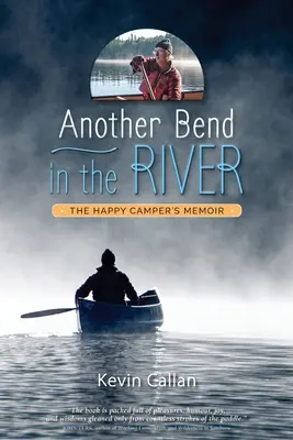 Ďalší ohyb rieky, spomienky šťastného kempujúceho - Another Bend in the River, the Happy Camper's Memoir