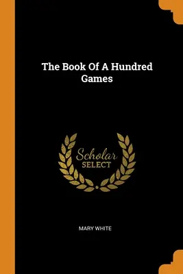 Kniha o sto hrách - The Book Of A Hundred Games