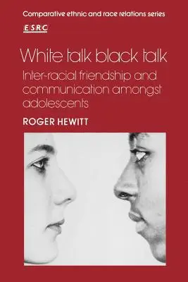 White Talk Black Talk: Inter-Rascial Friendship and Communication Amongst Adolescents (Biele rozhovory s čiernymi: priateľstvo medzi rasami a komunikácia medzi dospievajúcimi) - White Talk Black Talk: Inter-Racial Friendship and Communication Amongst Adolescents