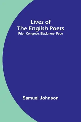 Životy anglických básnikov: Prior, Congreve, Blackmore, Pope - Lives of the English Poets: Prior, Congreve, Blackmore, Pope