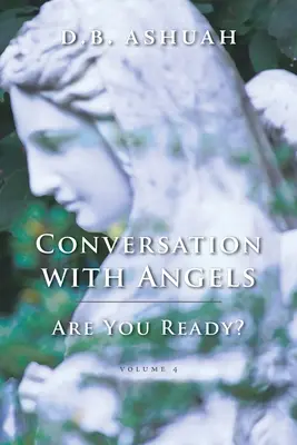 Rozhovor s anjelmi: Ste pripravení? IV. zväzok - Conversation with Angels: Are You Ready?: Volume IV