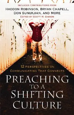 Kázanie pre meniacu sa kultúru: 12 perspektív komunikácie, ktorá spája - Preaching to a Shifting Culture: 12 Perspectives on Communicating That Connects