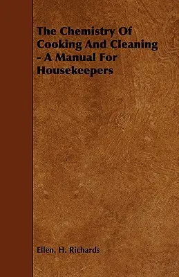 Chémia varenia a čistenia - príručka pre upratovačky - The Chemistry Of Cooking And Cleaning - A Manual For Housekeepers