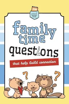 Otázky týkajúce sa času stráveného v rodine: Ktoré vám pomôžu spojiť sa - Family Time Questions: That help you connect
