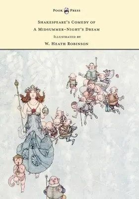Shakespearova komédia Sen noci svätojánskej - ilustroval W. Heath Robinson - Shakespeare's Comedy of A Midsummer-Night's Dream - Illustrated by W. Heath Robinson