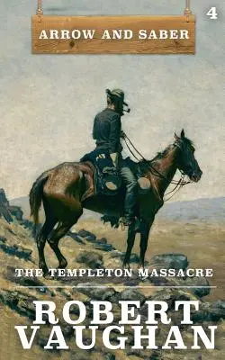 Templetonský masaker: Šíp a šabľa, kniha 4 - The Templeton Massacre: Arrow and Saber Book 4