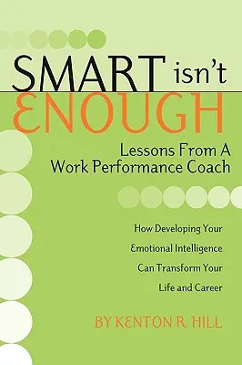 Smart Isn't Enough: Lekcie od trénera pracovného výkonu - Smart Isn't Enough: Lessons from a Work Performance Coach